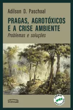 Pragas, agrotóxicos e a crise ambiente – problemas e soluções