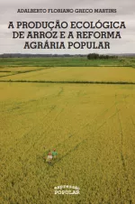 A produção ecológica de arroz e a Reforma Agrária Popular