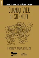 Quando vier o silêncio – o problema mineral brasileiro