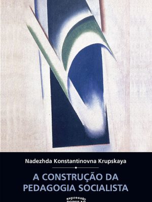 Construção da Pedagogia Socialista, A