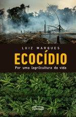 Ecocídio: Por uma (agri)cultura da vida